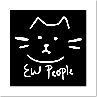 Ew People Cat Posters and Art